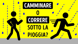 PIOVE: CORRO O CAMMINO?